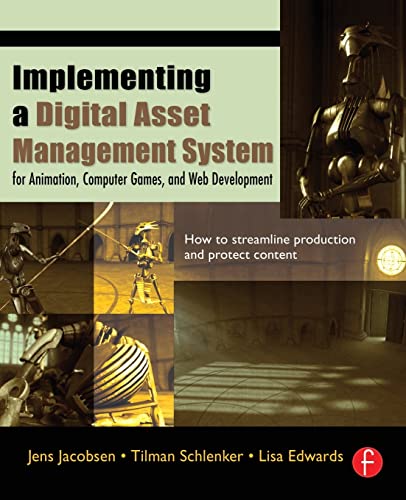 Implementing a Digital Asset Management System: For Animation, Computer Games,